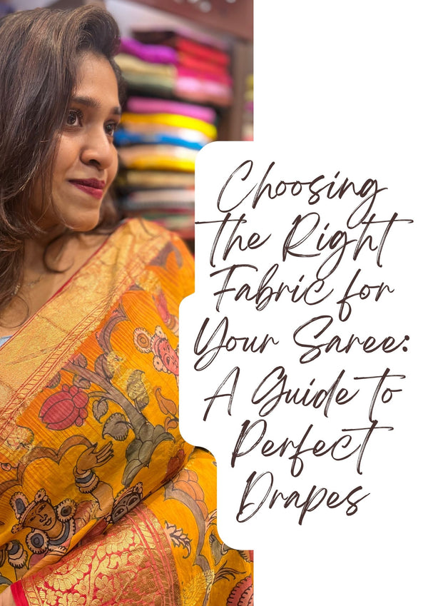 "Choosing the Right Fabric for Your Saree: A Guide to Suiting Your Climate and Occasion"